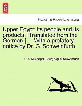 Paperback Upper Egypt: Its People and Its Products. [Translated from the German.] ... with a Prefatory Notice by Dr. G. Schweinfurth. Book