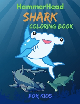 Paperback Hammerhead Shark Coloring Book For Kids: Cute and funny Coloring Book For Little Kids Girls and Boys, Easy Fun Coloring Pages Who Love Cute Sharks Book