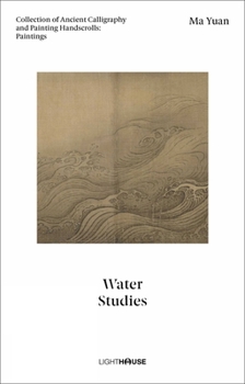 Ma Yuan: Water Studies: Collection of Ancient Calligraphy and Painting Handscrolls: Paintings