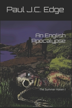 An English Apocalypse: The Summer Haven I
