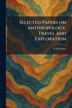 Selected Papers on Anthropology, Travel and Exploration