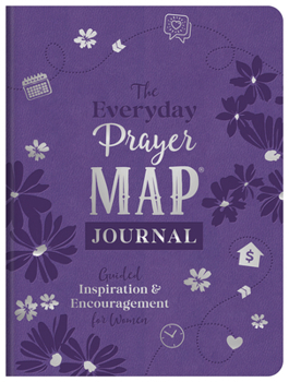 Everyday Prayer Map Journal : Guided Inspiration and Encouragement for Women