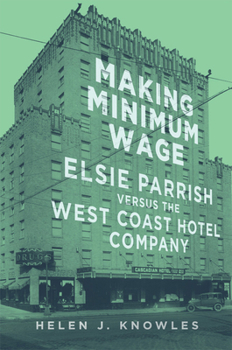 Hardcover Making Minimum Wage: Elsie Parrish Versus the West Coast Hotel Company Volume 4 Book