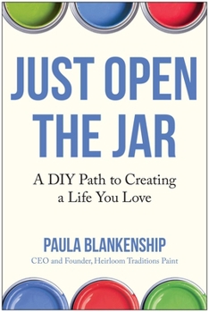 Hardcover Just Open the Jar: A DIY Path to Creating a Life You Love Book