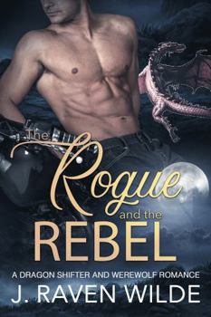 The Rogue and the Rebel: A Fated Mates Werewolf and Dragon Shifter Romance (Sanctuary Series)