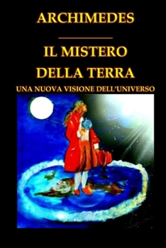 Paperback Il Mistero Della Terra: Una Nuova Visione Dell'universo [Italian] Book