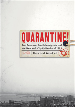 Paperback Quarantine!: East European Jewish Immigrants and the New York City Epidemics of 1892 (Updated) Book