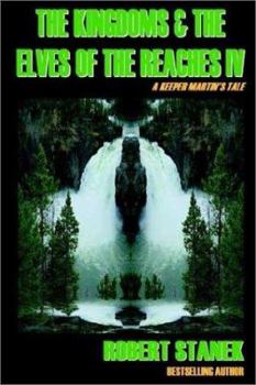 The Kingdoms and the Elves of the Reaches IV (Keeper Martin's Tales, Book 4) (Keeper Martin's Tales (Paperback)) - Book #4 of the Kingdoms and Elves of the Reaches