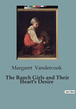 The Ranch Girls and Their Heart's Desire - Book #7 of the Ranch Girls