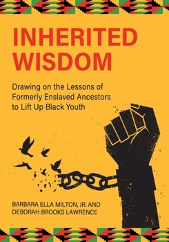 Paperback Inherited Wisdom: Drawing on the Lessons of Formerly Enslaved Ancestors to Lift Up Black Youth Book