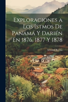 Paperback Exploraciones a Los Istmos De Panamá Y Darién En 1876, 1877 Y 1878 [Chinese] Book