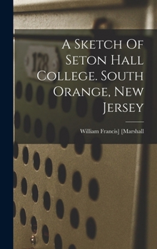 Hardcover A Sketch Of Seton Hall College. South Orange, New Jersey Book