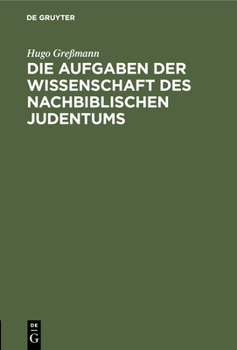 Hardcover Die Aufgaben Der Wissenschaft Des Nachbiblischen Judentums [German] Book