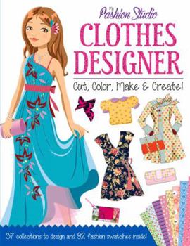 Paperback My Fashion Studio: Clothes Designer: Cut, Color, Make & Create! Book