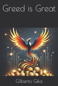 Paperback Greed is Great: Why Wanting More Can Make You Great Book