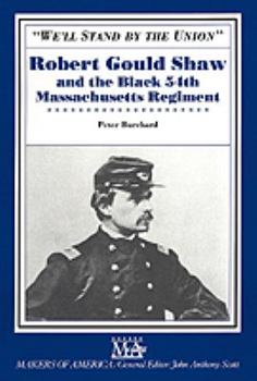 Hardcover We'll Stand by the Union: Robert Gould Shaw and the Black 54th Massachusetts Regiment Book