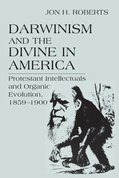 Paperback Darwinism Divine in America: Protestant Intellectual & Organic Evolut Book