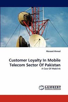 Paperback Customer Loyalty In Mobile Telecom Sector Of Pakistan Book