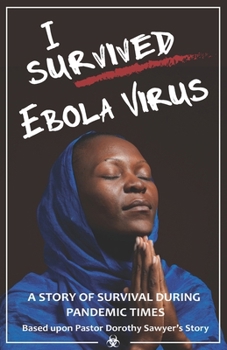 Paperback I survived Ebola virus: Pastor Dorothy Sawyer survival story during pandemic times. Book