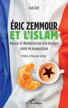 Paperback Eric Zemmour et l'islam: Analyse et déconstruction d'un discours teinté de manipulation [French] Book