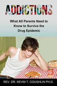 Paperback Addictions What All Parents Need to Know to Survive the Drug Epidemic Book