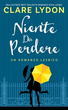 Niente Da Perdere (Italian Edition)