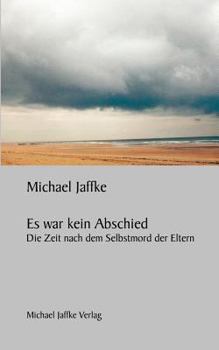 Paperback Es war kein Abschied: Die Zeit nach dem Selbstmord der Eltern [German] Book