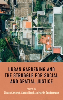 Hardcover Urban Gardening and the Struggle for Social and Spatial Justice Book