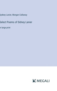 Hardcover Select Poems of Sidney Lanier: in large print Book