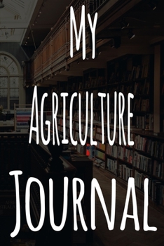 My Agriculture Journal: The perfect gift for the student in your life - unique record keeper!