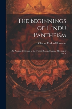 Paperback The Beginnings of Hindu Pantheism: An Address Delivered at the Twenty-second Annual Meeting of the A Book