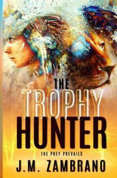 Paperback The Trophy Hunter: When Big Game Isn't a Big Enough Thrill... Book