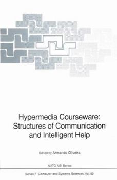 Paperback Hypermedia Courseware: Structures of Communication and Intelligent Help: Proceedings of the NATO Advanced Research Workshop on Structures of Communica Book
