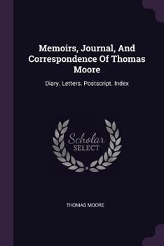 Paperback Memoirs, Journal, And Correspondence Of Thomas Moore: Diary. Letters. Postscript. Index Book
