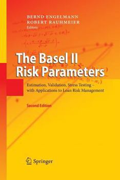 Paperback The Basel II Risk Parameters: Estimation, Validation, Stress Testing - With Applications to Loan Risk Management Book