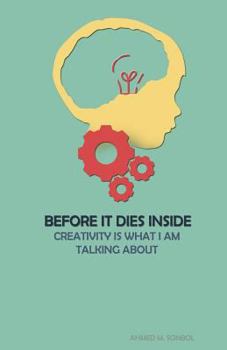 Paperback Before It Dies Inside: Creativity Is What I Am Talking about Book