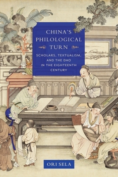 Hardcover China's Philological Turn: Scholars, Textualism, and the DAO in the Eighteenth Century Book