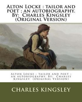 Paperback Alton Locke: tailor and poet; an autobiography. NOVEL By: Charles Kingsley (Original Version) Book