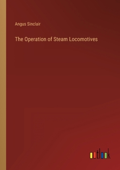 Paperback The Operation of Steam Locomotives Book