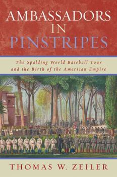 Paperback Ambassadors in Pinstripes: The Spalding World Baseball Tour and the Birth of the American Empire Book