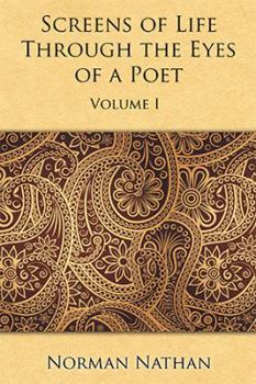 Screens of Life Through the Eyes of a Poet: Volume I
