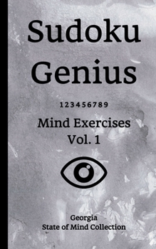Sudoku Genius Mind Exercises Volume 1: Georgia State of Mind Collection