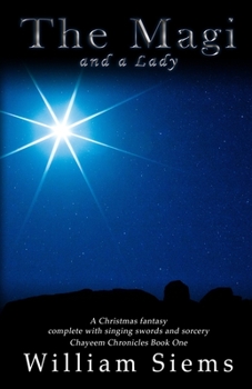 Paperback The Magi and a Lady: A Christmas fantasy complete with singing swords and sorcery Book