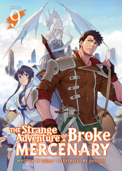 The Strange Adventure of a Broke Mercenary (Light Novel) Vol. 9 - Book #9 of the Strange Adventure of a Broke Mercenary Light Novel