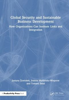 Hardcover Global Security and Sustainable Business Development: How Organizations Can Institute Links and Integration Book