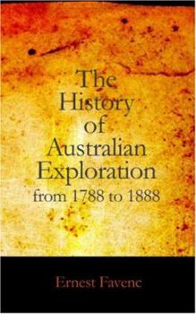 Paperback The History of Australian Exploration from 1788 to 1888 Book