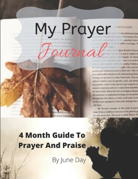 Paperback My Prayer Journal: A 4 month Guide to Prayer And Study Book