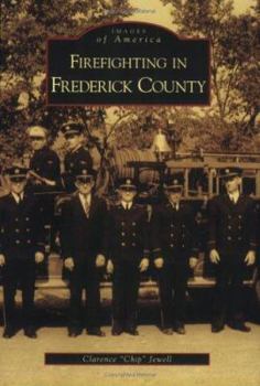 Firefighting in Frederick County - Book  of the Images of America: Maryland