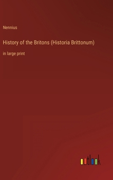 Hardcover History of the Britons (Historia Brittonum): in large print Book