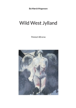 Wild West Jylland: Thisted i 80 erne (Danish Edition)